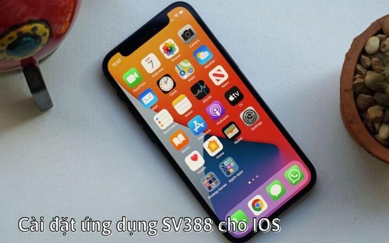 Chỉ dẫn tải ứng dụng SV388 dành cho điện thoại Iphone
